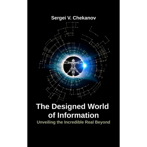 The Designed World of Information: Unveiling the Incredible Realm Beyond