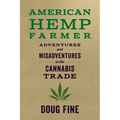 American Hemp Farmer: Adventures and Misadventures in the Cannabis Trade