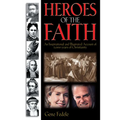 Heroes of Faith: An Inspirational and Illustrated Account of 2,000 Years of Christianity
