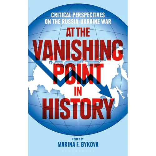 At the Vanishing Point in History: Critical Perspectives on the Russia-Ukraine War