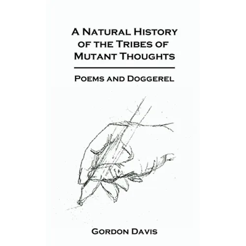 A Natural History of the Tribes of Mutant Thoughts: Poems and Doggerel