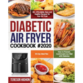 Diabetic Air Fryer Cookbook #2020: 80+ Affordable, Easy and Healthy Recipes for Your Air Fryer How to Prevent, Control and Live Well with Diabetes 30-