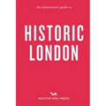An Opinionated Guide to Historic London