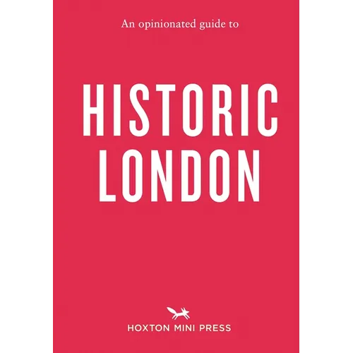 An Opinionated Guide to Historic London