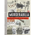 Murderabilia: A History of Crime in 100 Objects