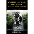 Whispers Across the Waves: A Tale of Love, Secrets, and Betrayal