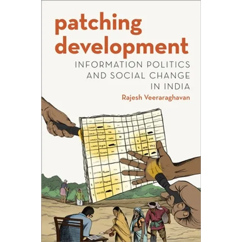 Patching Development: Information Politics and Social Change in India