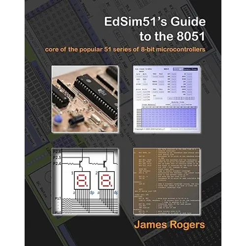 EdSim51's Guide to the 8051: core of the popular 51 series of 8-bit microcontrollers
