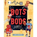 Bots and Bods: How Robots and Humans Work, from the Inside Out