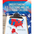 Understanding U.S. Elections and the Electoral College