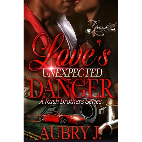 Love's Unexpected Danger: A Rush Brothers Series