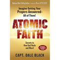 Atomic Faith: Imagine Getting Your Prayers Answered- All of Them!
