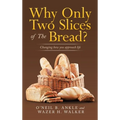 Why Only Two Slices of the Bread?: Changing How You Approach Life