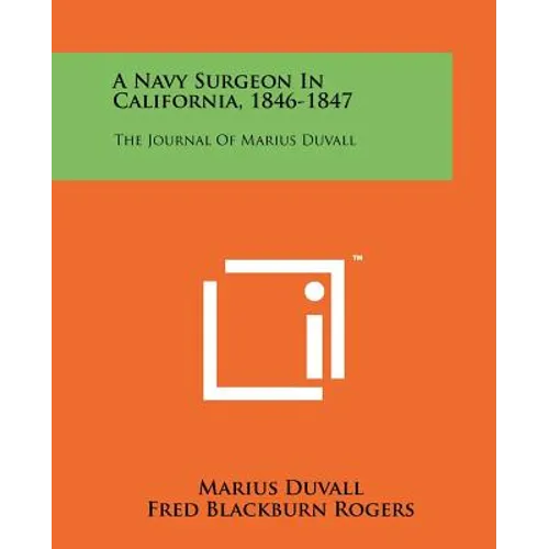 A Navy Surgeon in California, 1846-1847: The Journal of Marius Duvall