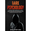 Dark Psychology: The Ultimate Guide To Learning How To Master Psychological Manipulation, Emotional Influence, Dark NLP, Persuasion, Ar