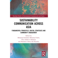 Sustainability Communication across Asia: Fundamental Principles, Digital Strategies and Community Engagement