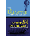 The Norsemen in the West: America Before Columbus