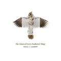The Ghost of Every Feathered Thing