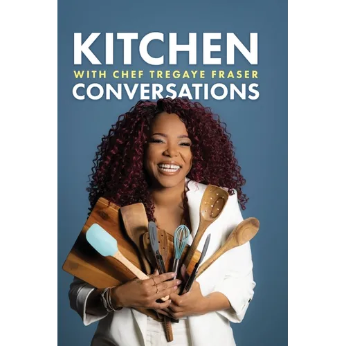 Kitchen Conversations with Chef Tregaye: A collection of delicious soul food fused recipes