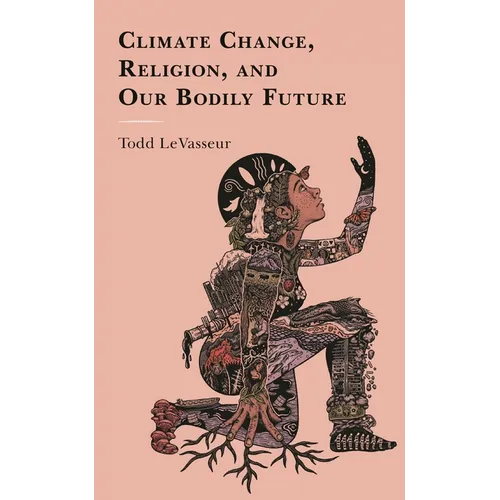 Climate Change, Religion, and Our Bodily Future