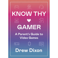 Know Thy Gamer: A Parent's Guide to Video Games