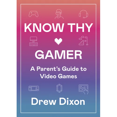 Know Thy Gamer: A Parent's Guide to Video Games