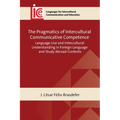 The Pragmatics of Intercultural Communicative Competence: Language Use and Intercultural Understanding in Foreign Language and Study Abroad Contexts