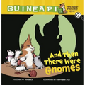 And Then There Were Gnomes: Book 2
