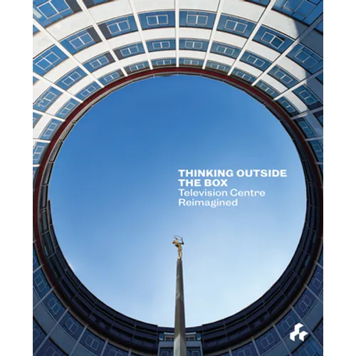 Thinking Outside the Box: Reimagining Television Centre