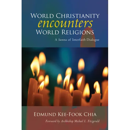 World Christianity Encounters World Religions: A Summa of Interfaith Dialogue