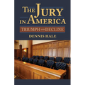The Jury in America: Triumph and Decline