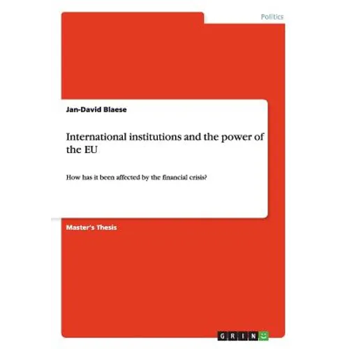 International institutions and the power of the EU: How has it been affected by the financial crisis?