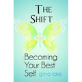 The Shift: Becoming Your Best Self