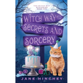 Witch Way to Secrets and Sorcery: A Witch Way Paranormal Cozy Mystery #6