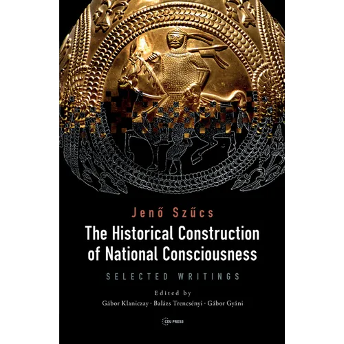The Historical Construction of National Consciousness: Selected Writings