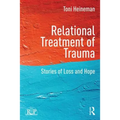 Relational Treatment of Trauma: Stories of Loss and Hope