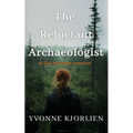 The Reluctant Archaeologist