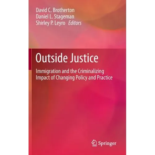 Outside Justice: Immigration and the Criminalizing Impact of Changing Policy and Practice