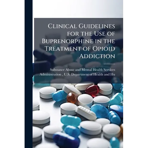 Clinical Guidelines for the Use of Buprenorphine in the Treatment of Opioid Addiction