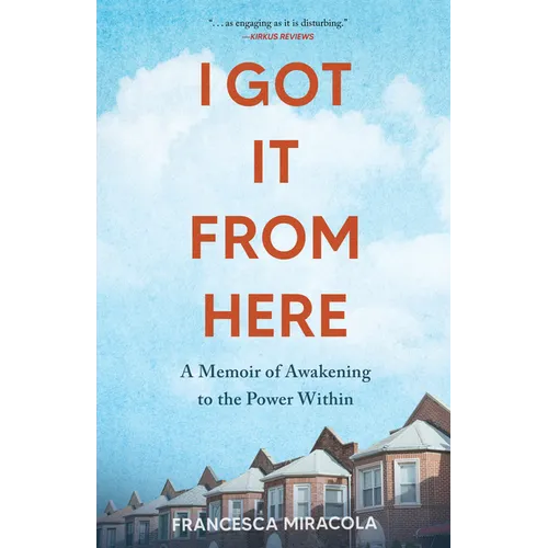 I Got It from Here: A Memoir of Awakening to the Power Within
