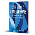 Strategic Conundrums: Reshaping India's Foreign Policy