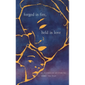 Forged In Fire, Held In Love