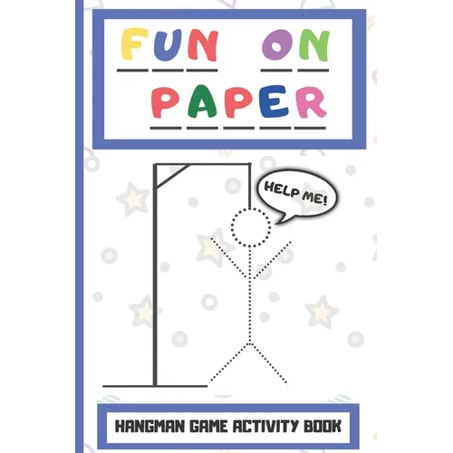 Fun On Paper: Hangman Game Activity Book Perfect for Childrens Teenagers and The Whole Family