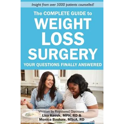 The Complete Guide to Weight Loss Surgery: Your questions finally answered