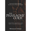 The Pharaohs' Code: Creating a Joyful Life and a Lasting Legacy