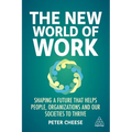 The New World of Work: Shaping a Future That Helps People, Organizations and Our Societies to Thrive