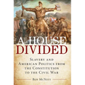 A House Divided: Slavery and American Politics from the Constitution to the Civil War