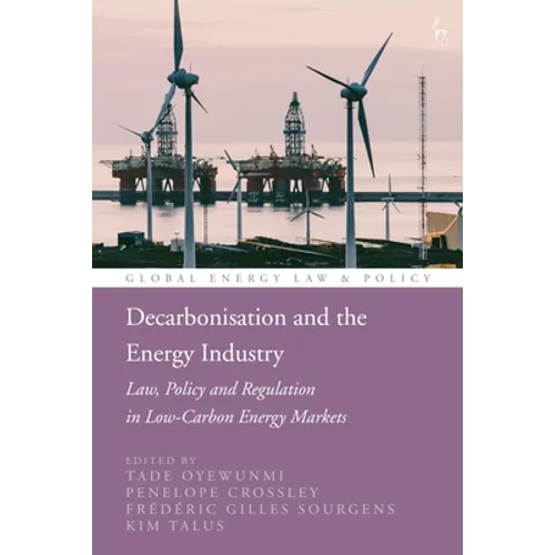 Decarbonisation and the Energy Industry: Law, Policy and Regulation in Low-Carbon Energy Markets - Paperback