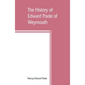 The history of Edward Poole of Weymouth, Mass. (1635) and his descendants