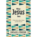 What Jesus Does: 31 Devotions about Jesus and the Church